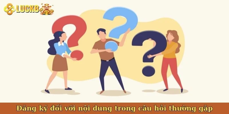 dang-ky-doi-voi-noi-dung-trong-cau-hoi-thuong-gap