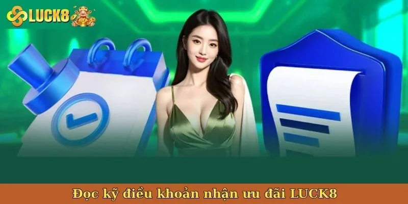 doc-ky-dieu-khoan-nhan-uu-dai-luck8