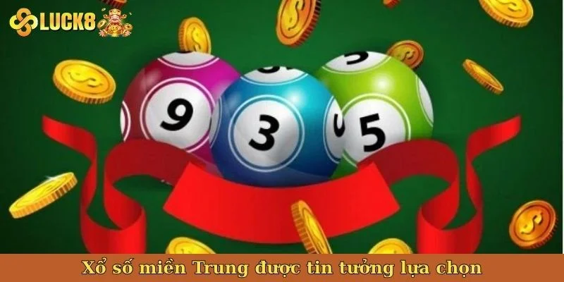xo-so-mien-trung-duoc-tin-tuong-lua-chon